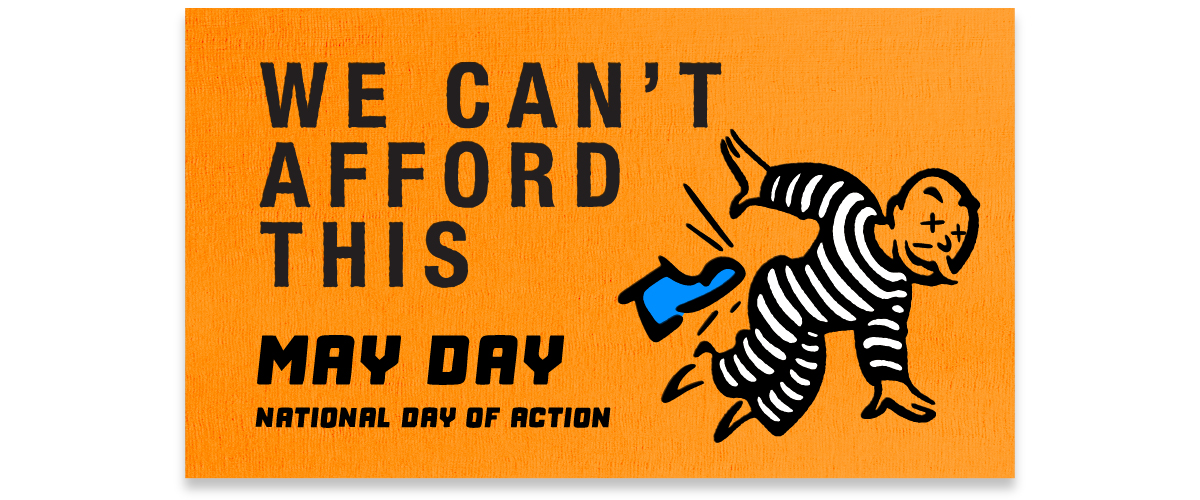 May Day National Day of Action: We Can't Afford This